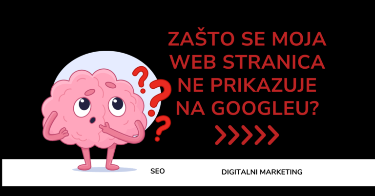 ODGOVOR NA PITANJE ZAŠTO SE WEB STRANICA NE PRIKAZUJE NA GOOGLEU. ZAŠTO JU GOOGLE NE VIDI